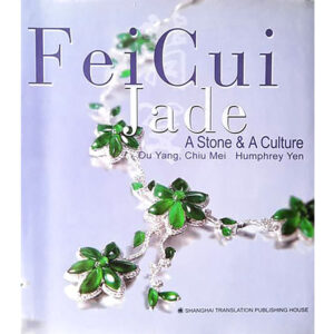 Fei Cui Jade A Stone & A Culture